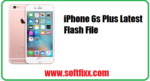 iPhone 6s Plus Latest Flash File